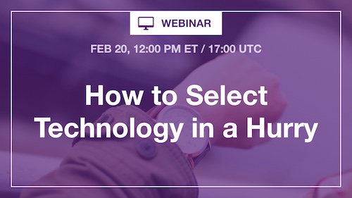 [Webinar] How to Select Technology in a Hurry
