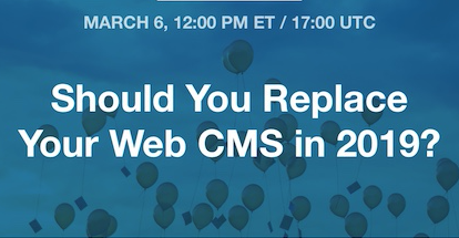 [Webinar] Should You Replace Your Web CMS in 2019?