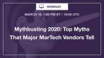 [Webinar] Mythbusting 2020: Top Myths That Major MarTech Vendors Tell