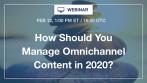 [Webinar] How Should You Manage Omnichannel Content in 2020?